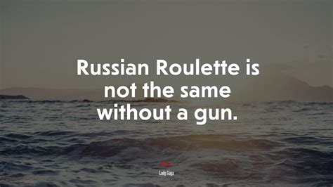 russian roulette is not the same without a gun lyrics|Russian Roulette Is Not The Same Without A Gun Lyrics.